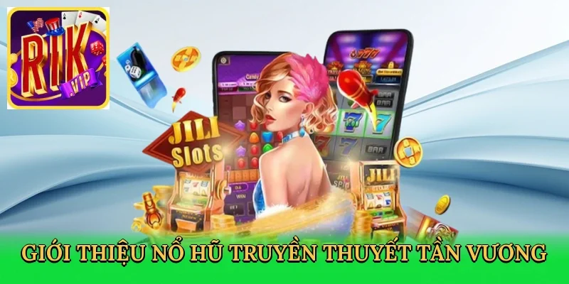 gioi-thieu-no-hu-truyen-thuyet-tan-vuong-2