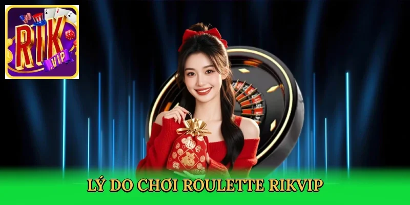 ly-do-choi-roulette-rikvip-3