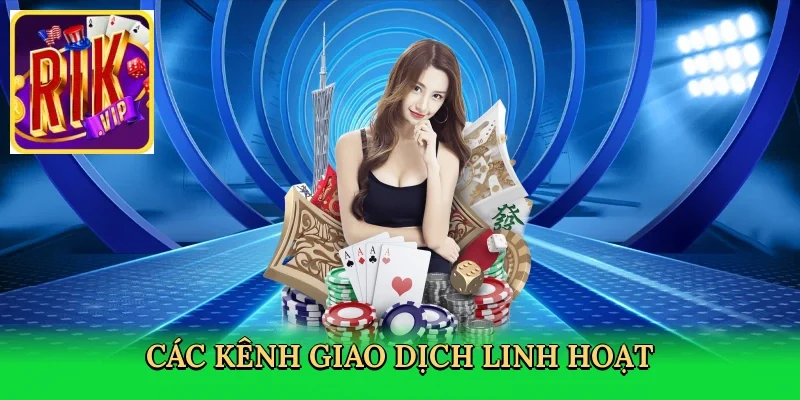 cac-kenh-giao-dich-linh-hoat