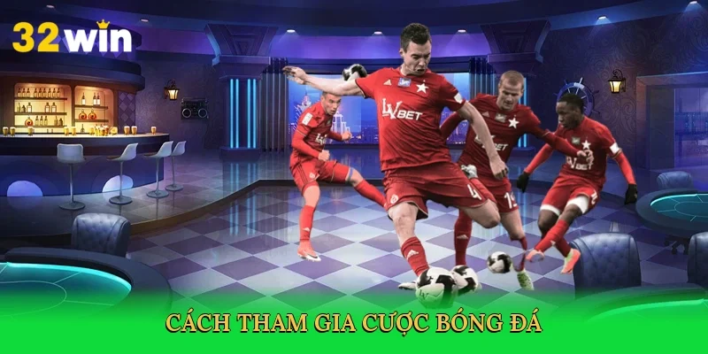 cach-tham-gia-cuoc-bong-da-4