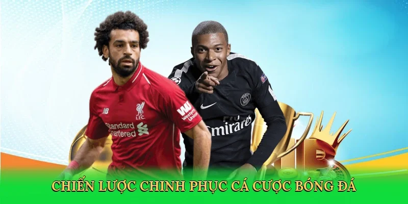 Chiến lược chinh phục cá cược bóng đá