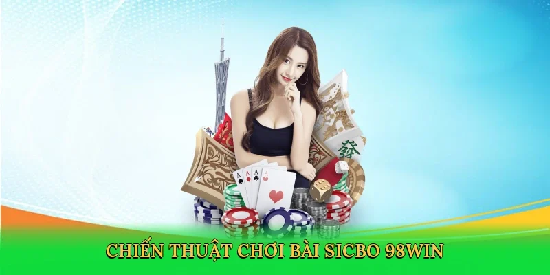 Chiến thuật chơi bài sicbo 98win