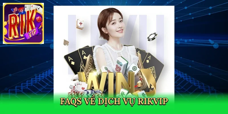 faqs-ve-dich-vu-rikvip