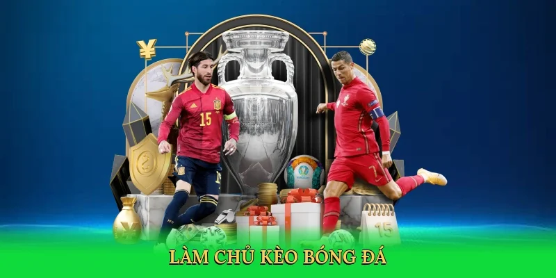 Làm chủ kèo bóng đá