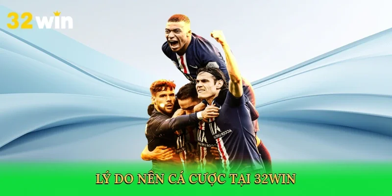 ly-do-nen-ca-cuoc-tai-32win-3