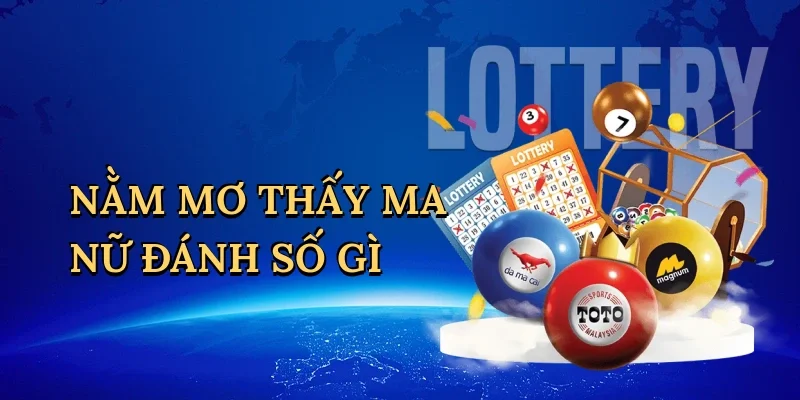 Nằm mơ thấy ma nữ đánh số gì