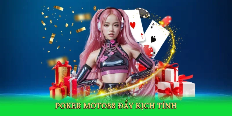 Poker MOTO88 đầy kịch tính