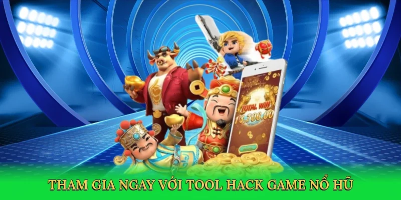 Tham gia ngay với Tool hack game nổ hũ