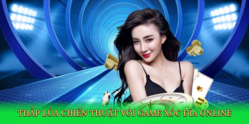Thắp lửa chiến thuật với game xóc đĩa online