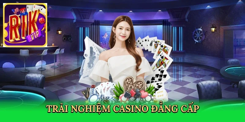 trai-nghiem-casino-dang-cap