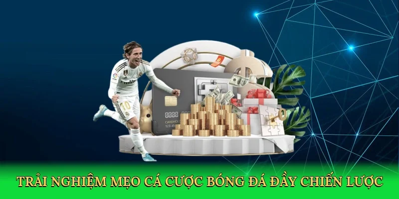 Trải nghiệm mẹo cá cược bóng đá đầy chiến lược
