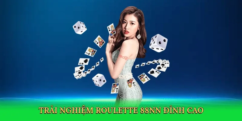Trải nghiệm roulette 88NN đỉnh cao