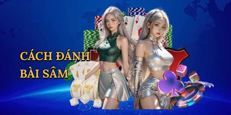 Cách đánh bài Sâm