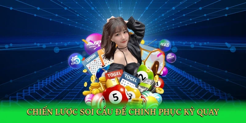 Chiến lược soi cầu để chinh phục kỳ quay