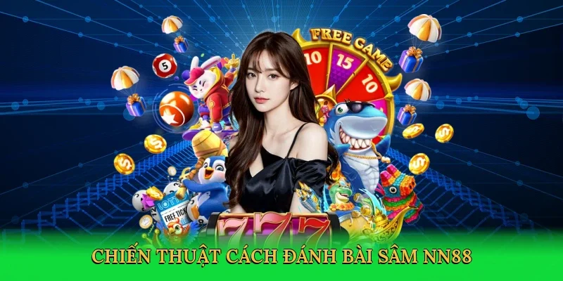 Chiến thuật Cách đánh bài Sâm NN88