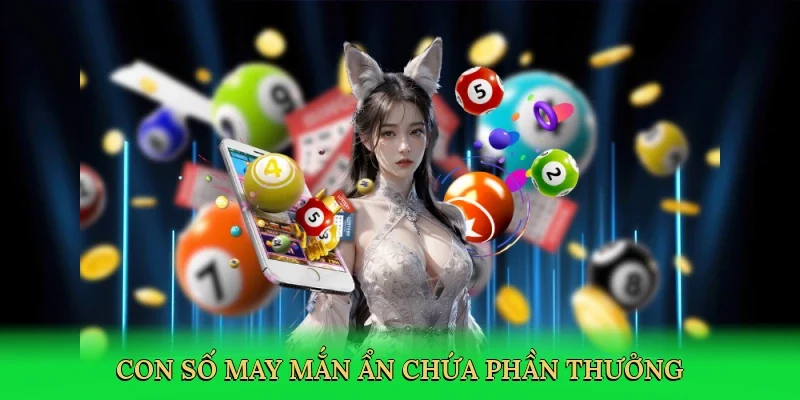 Con số may mắn ẩn chứa phần thưởng