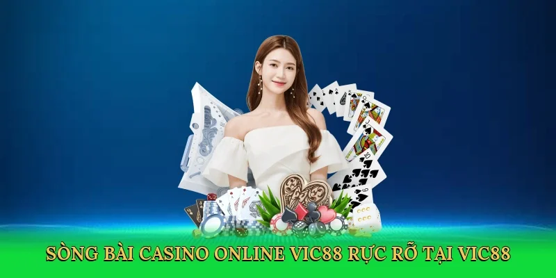 Sòng bài Casino online Vic88 rực rỡ tại Vic88