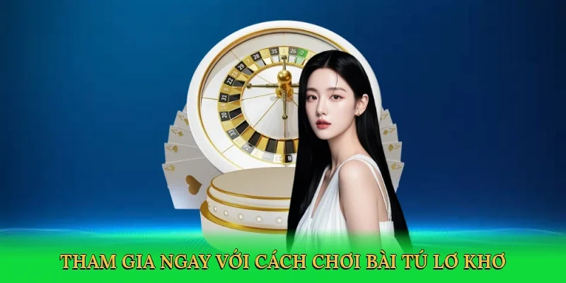 Tham gia ngay với Cách chơi bài tú lơ khơ