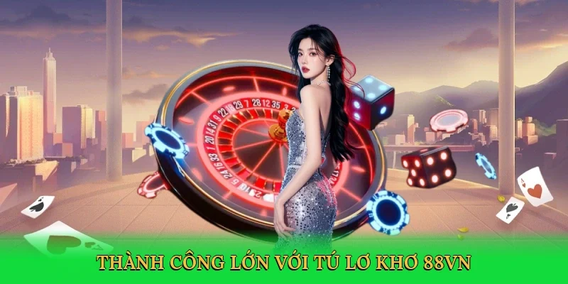Thành công lớn với tú lơ khơ 88VN