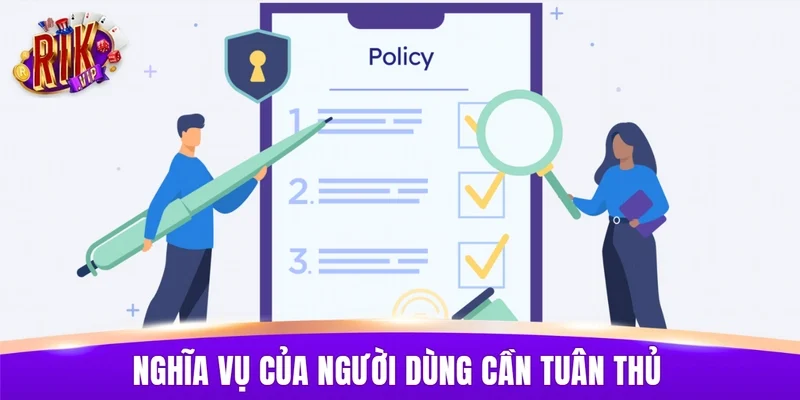 Nghĩa vụ của người dùng cần tuân thủ trong suốt quá trình sử dụng