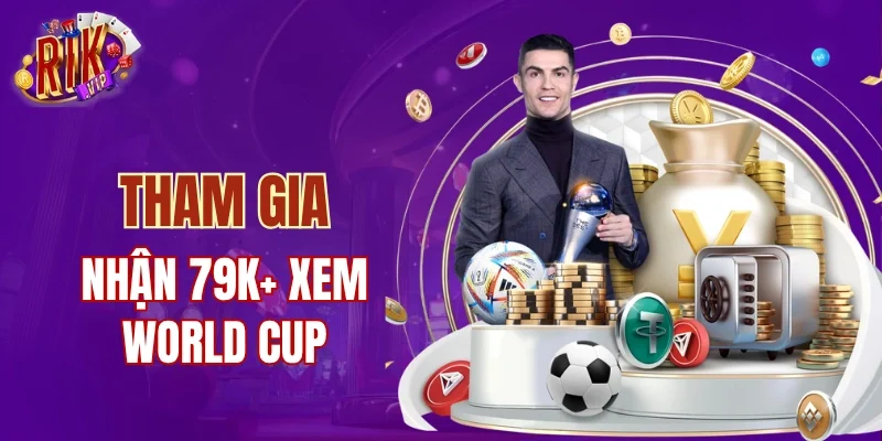 Tham gia cược giải World Cup nhận 79K 